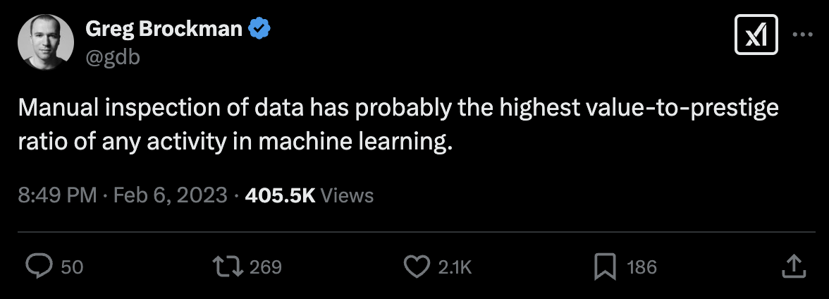 Greg Brockman tweet: “Manual inspection of data has probably the highest value-to-prestige ratio of any activity in machine learning.”